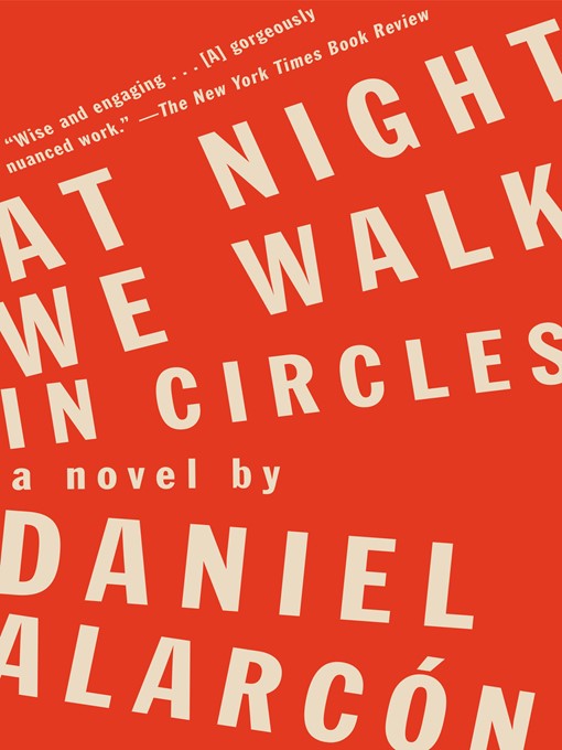 Title details for At Night We Walk in Circles by Daniel Alarcón - Wait list